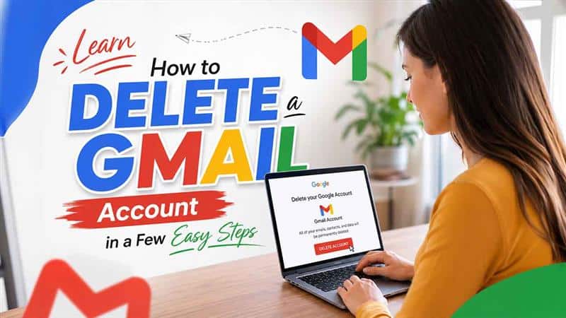 Learn How to Delete a Gmail Account in a Few Easy Steps